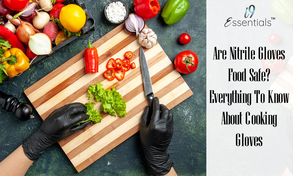 Are Nitrile Gloves Food Safe? Everything to Know About Cooking Gloves